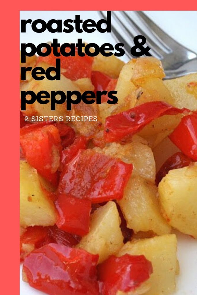 Roasted Potatoes and Sweet Red Peppers by 2sistersrecipes.com