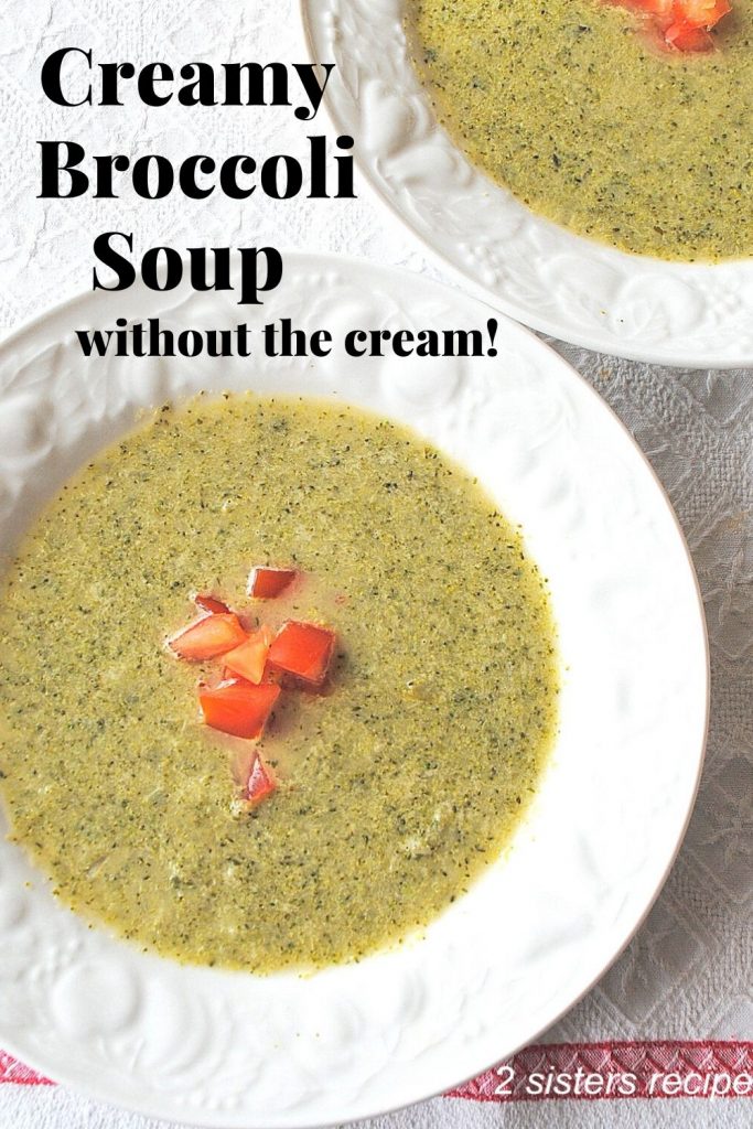 Creamy Broccoli Soup without the cream!  by 2sistersrecipes.com