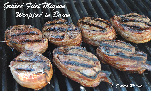 Grilled Filet Mignon Wrapped with Bacon by 2sistersrecipes.com