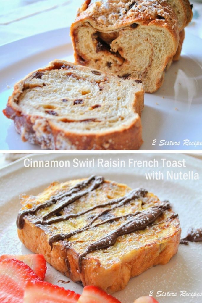 Cinnamon Swirl Raisin French Toast with Nutella by 2sistersrecipes.com 