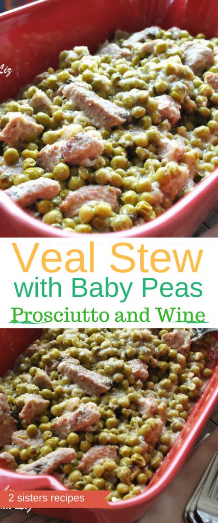 Spring Veal Stew with Baby Peas, Prosciutto and Wine by 2sistersrecipes.com 
