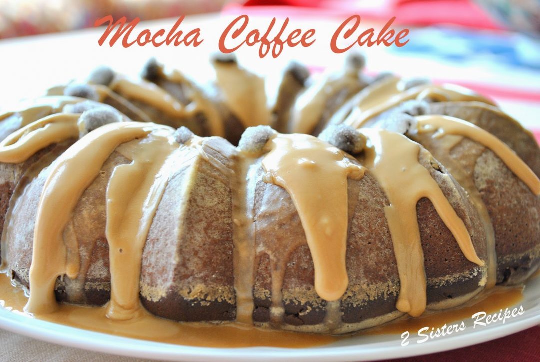Mocha Coffee Cake by 2sistersrecipes.com