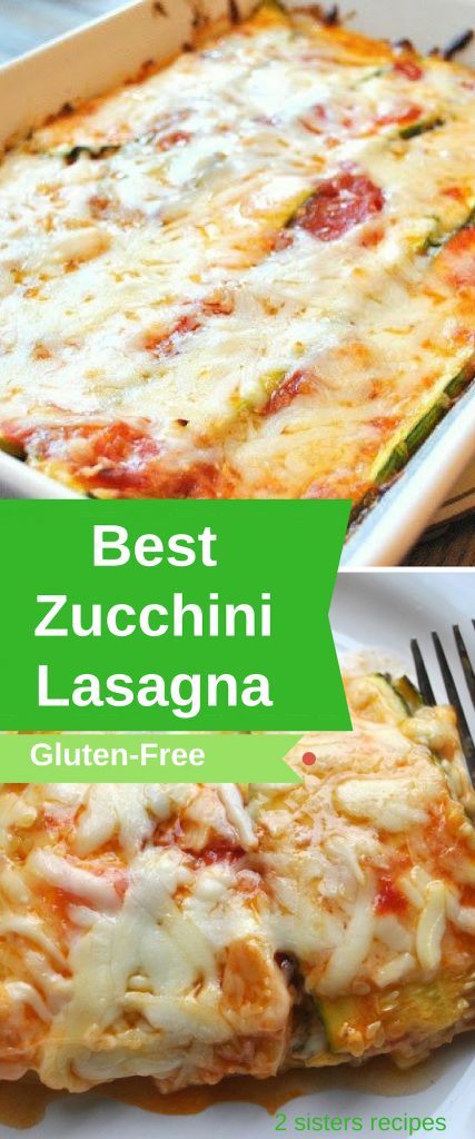 Best Zucchini Lasagna -without Noodles by 2sistersrecipes.com