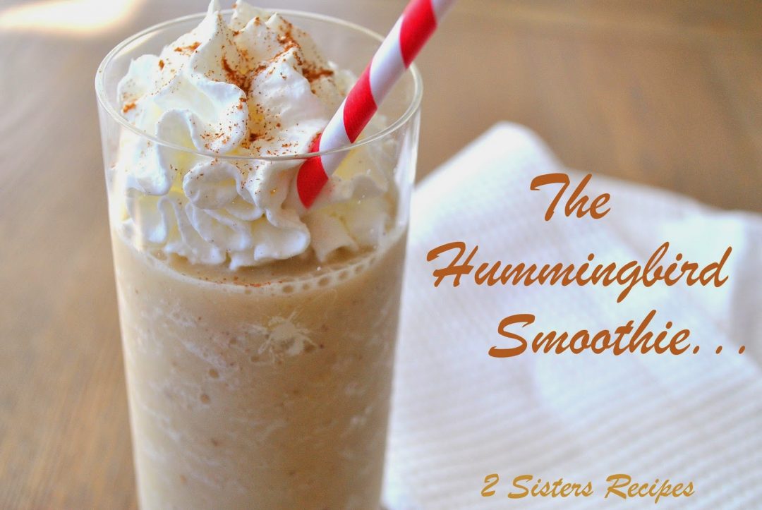 The Hummingbird Smoothie by 2sistersrecipes.com