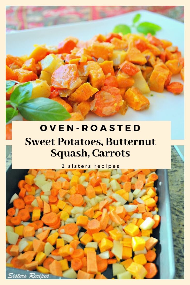 OVENROASTED Sweet Potatoes, Butternut Squash, Carrots with Olive Oil