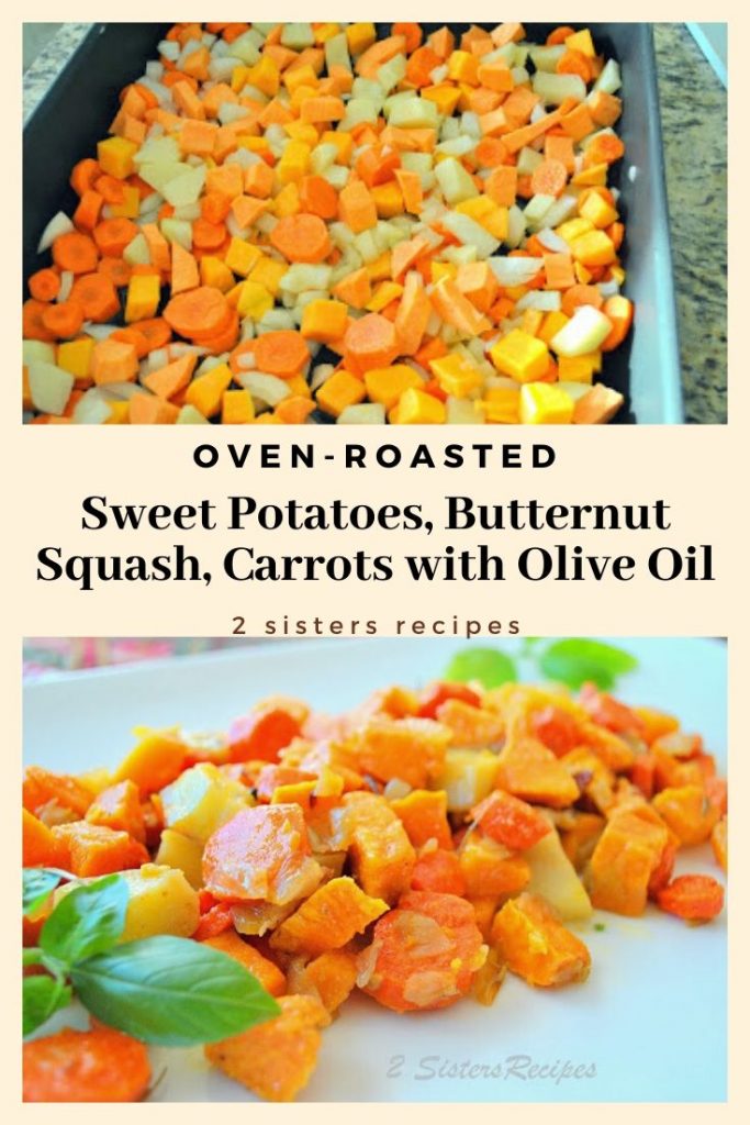 Oven-Roasted Sweet Potatoes, Butternut Squash, Carrots with Olive Oil by 2sistersrecipes.com