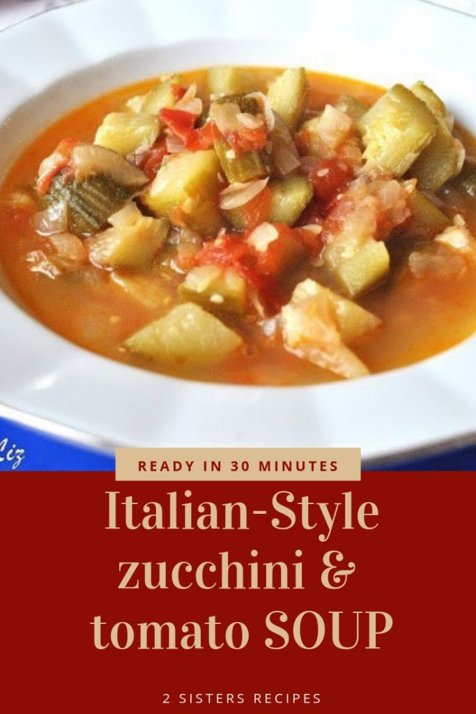Italian Style Zucchini and Tomato Soup by 2sistersrecipes.com 