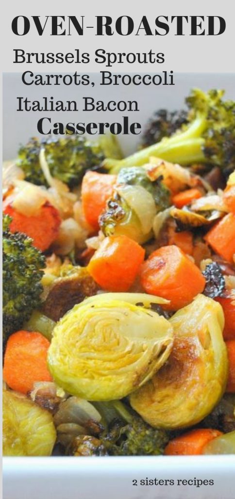 Oven Roasted Brussels Sprouts, Carrots, Broccoli and Italian Bacon by 2sistersrecipes.com