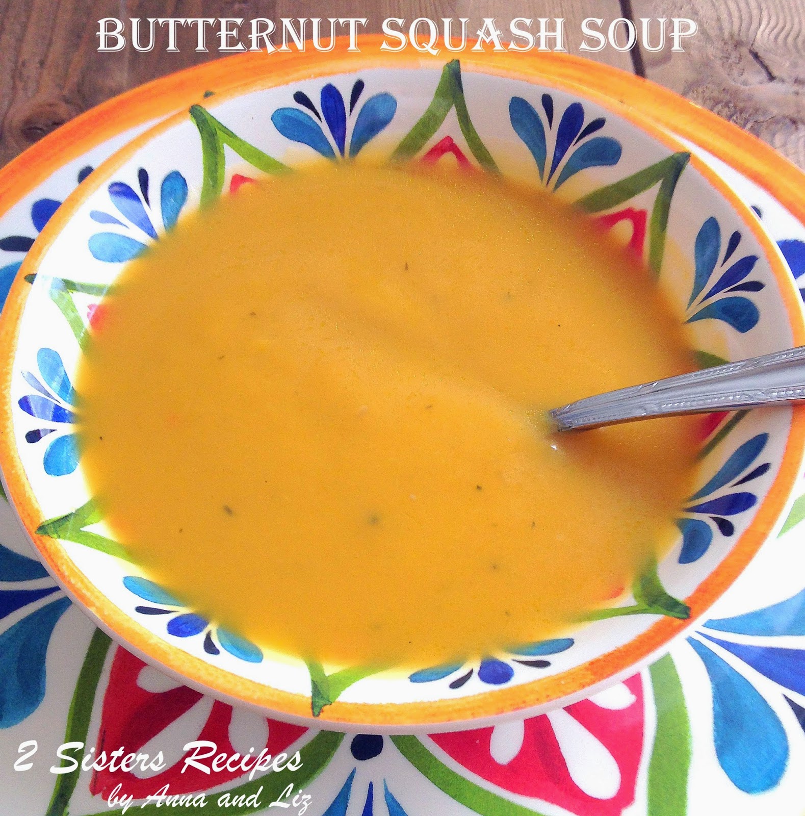 Rich and Creamy Butternut Squash Soup , by 2sistersrecipes.com
