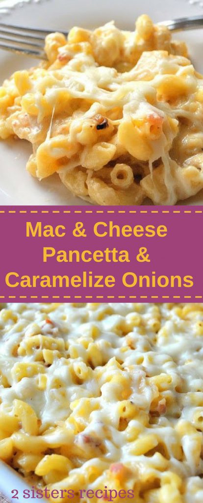 Mac and Cheese with Pancetta and Caramelized Onions by 2sistersrecipes.com