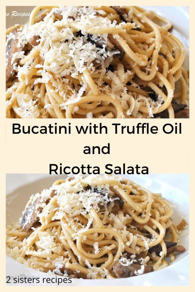 Bucatini with Truffle Oil and Ricotta Salata. by 2sistersrecipes.com 
