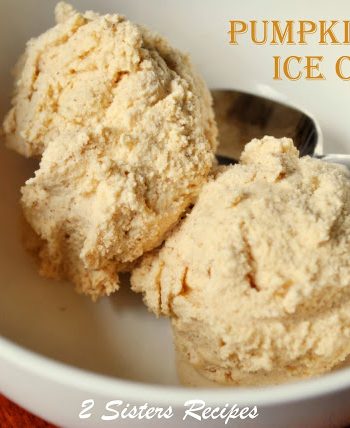 Pumpkin Spice Ice Cream - Lightened! by 2sistersrecipes.com