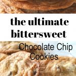 The Ultimate Bittersweet Chocolate Chip Cookies