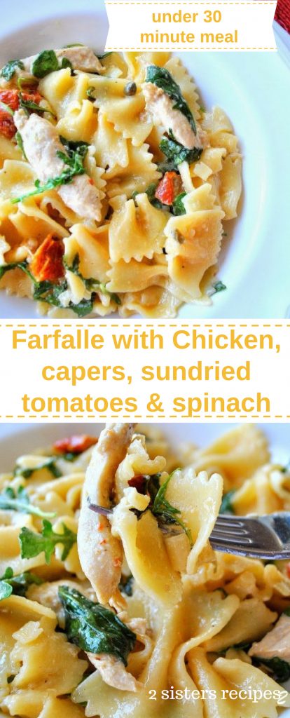 Farfalle with Chicken Capers Sundried Tomatoes & Spinach by 2sistersrecipes.com 