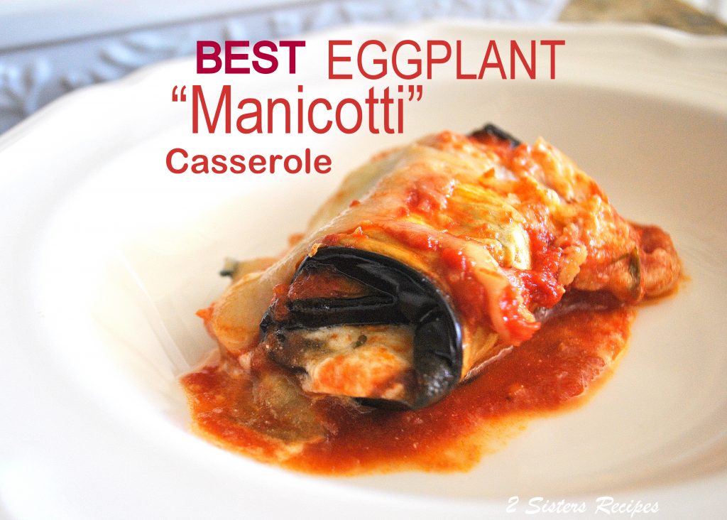 Best Eggplant Manicotti Casserole by 2sisterecipes.com 