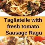 Tagliatelle with Fresh Tomato Sausage Ragu