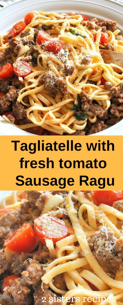 Tagliatelle with Fresh Tomato Sausage Ragu by 2sistersrecipes.com 