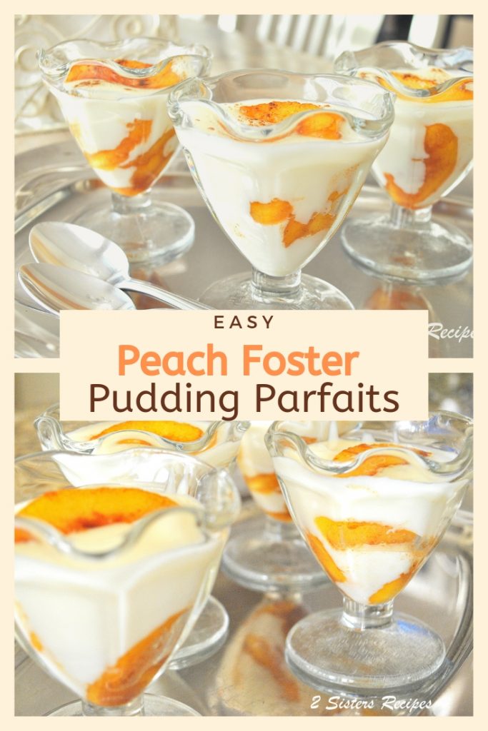 Peach Foster Pudding Parfaits by 2sistersrecipes.com