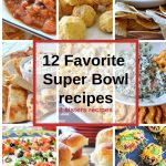 12 Favorite Super Bowl Recipes for you to choose from.