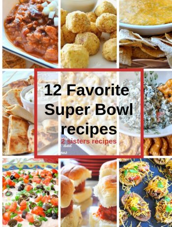 12 Favorite Super Bowl Recipes! by 2sistersrecipes.com