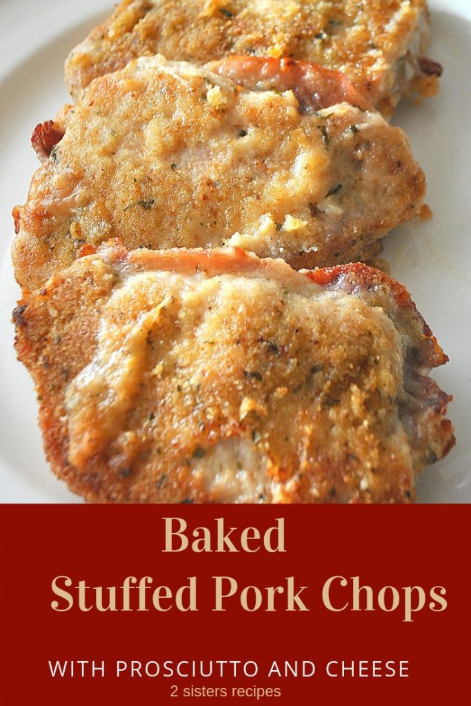 Baked Stuffed Pork Chops with Prosciutto and Cheese by 2sistersrecipes.com 