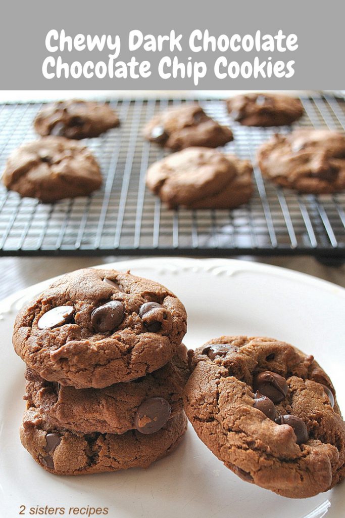 Chewy Dark Chocolate Chocolate Chip Cookies by 2sistersrecipes.com 