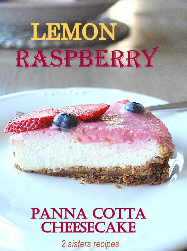 Lemon Raspberry Panna Cotta Cheesecake by 2sistersrecipes.com 