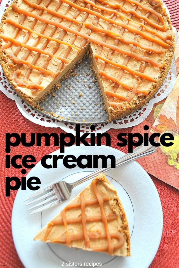 Pumpkin Spice Ice Cream Pie by 2sisitersrecipes.com 