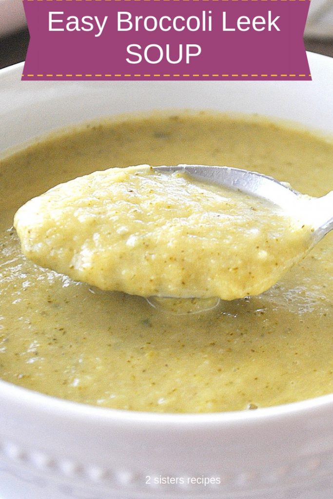 Easy Broccoli Leek Soup by 2sistersrecipes.com 