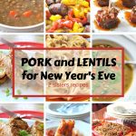 Various dishes of recipes for pork and lentils to serve as a good luck dinner on New Years eve.