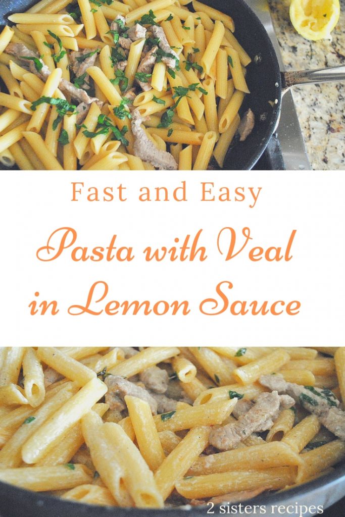 Pasta with Veal in Lemon Sauce by 2sistersrecipes.com 