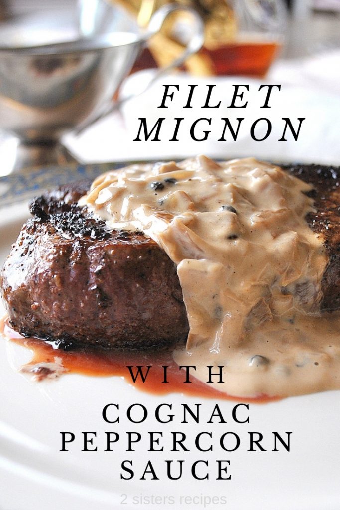 Filet Mignon with Cognac Peppercorn Sauce by 2sistersrecipes.com