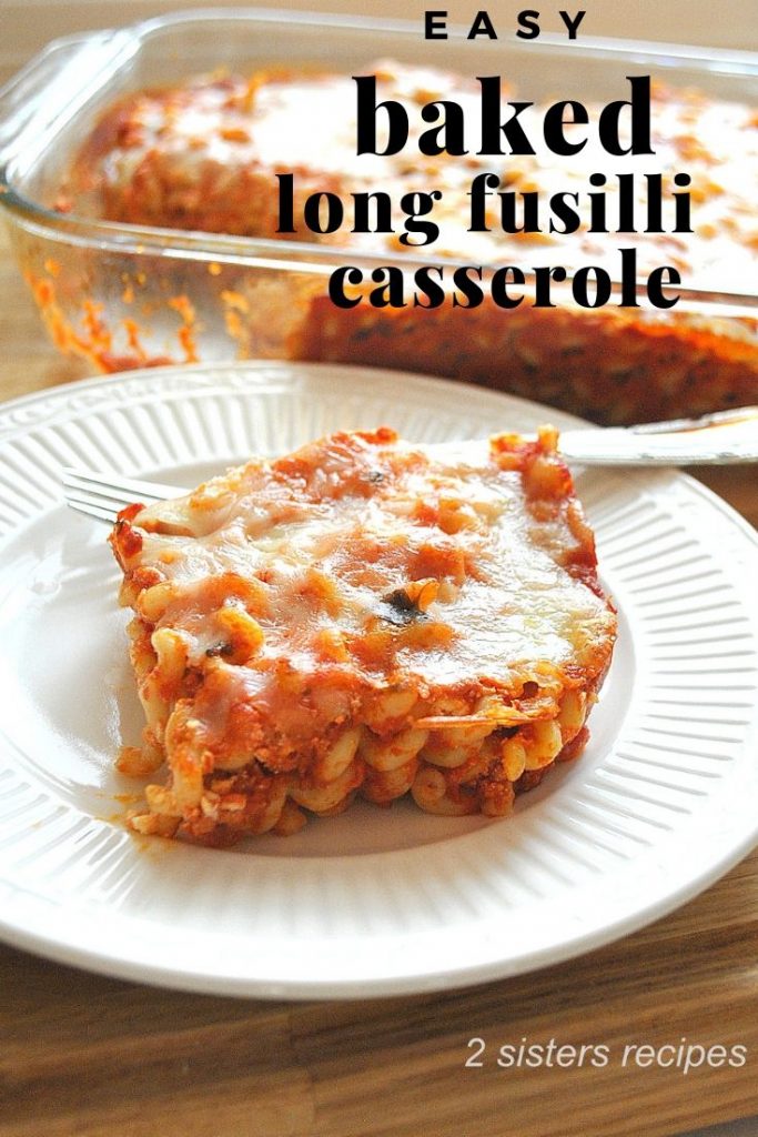 Easy Baked Long Fusilli Casserole by 2sistersrecipes.com 
