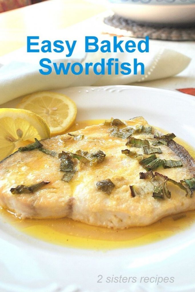 Easy Baked Swordfish by 2sistersrecipes.com 