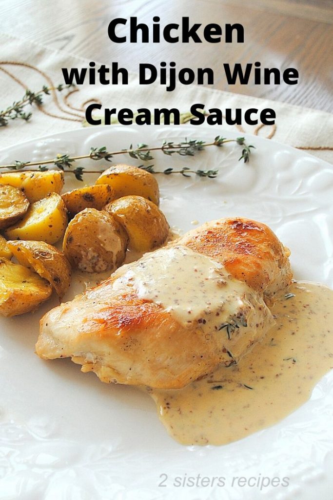 Chicken with Dijon Wine Cream Sauce by 2sistersrecipes.com 