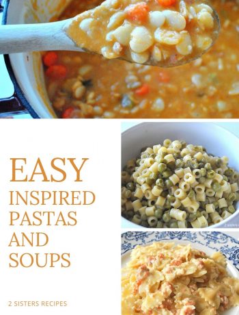 Easy Inspired Pastas and Soups by 2sistersrecipes.com