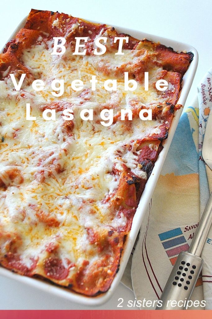 Best Vegetable Lasagna by 2sistersrecipes.com 