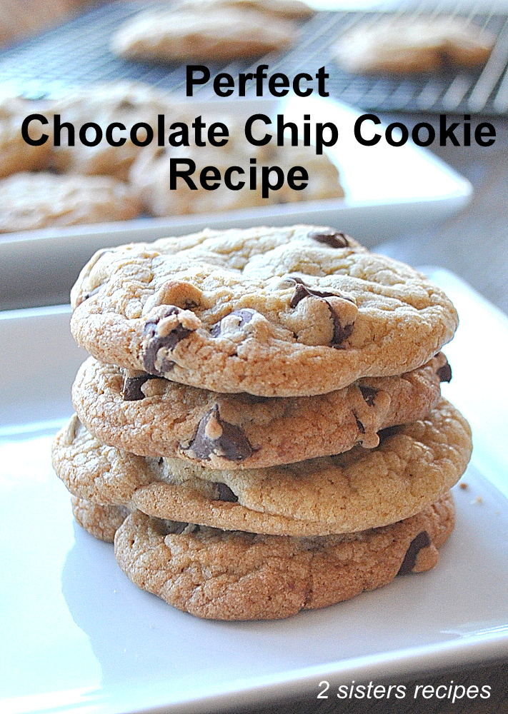 Perfect Chocolate Chip Cookie Recipe by 2sistersrecipes.com