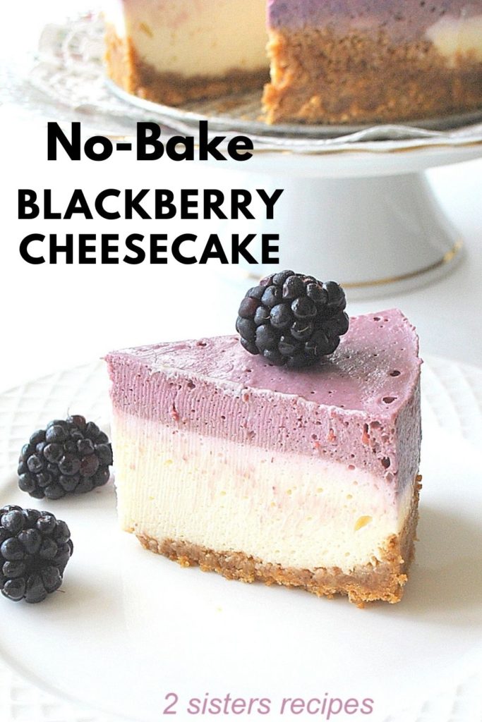 No-Bake Blackberry Cheesecake by 2sistersrecipes.com #2sistersrecipes #cheesecake #nobkakecheesecake #nobakedesserts