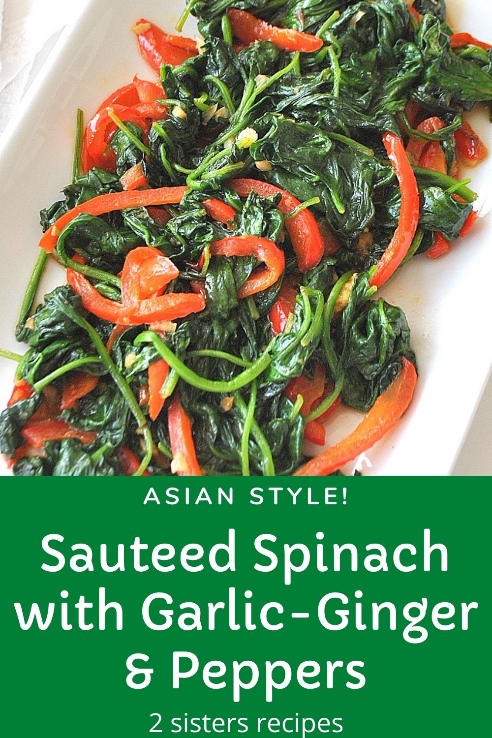 Sauteed Spinach with Garlic-Ginger & Peppers - 2 Sisters Recipes by