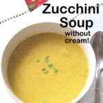 Cream of Zucchini Soup - without Cream! is served in a white bowl.