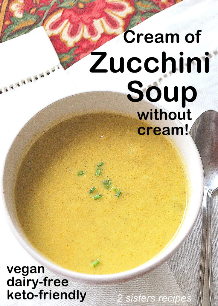 Cream of Zucchini Soup - without Cream! by 2sistersrecipes.com 