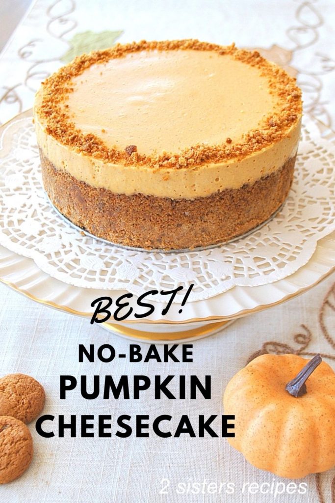 Best No-Bake Pumpkin Cheesecake by 2sistersrecipes.com