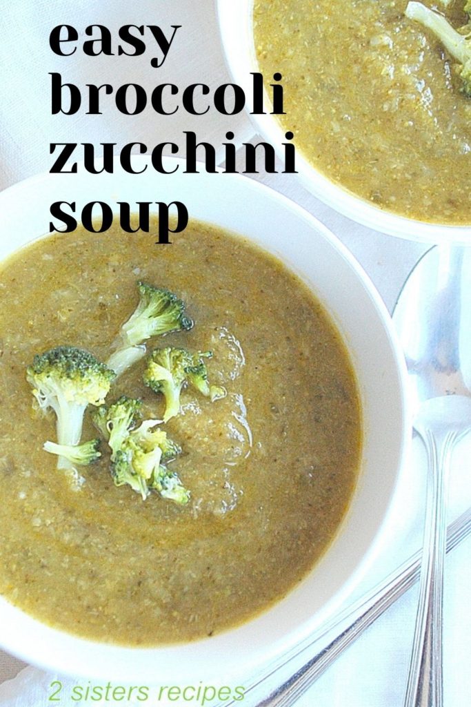 Easy Broccoli Zucchini Soup by 2sistersrecipes.com