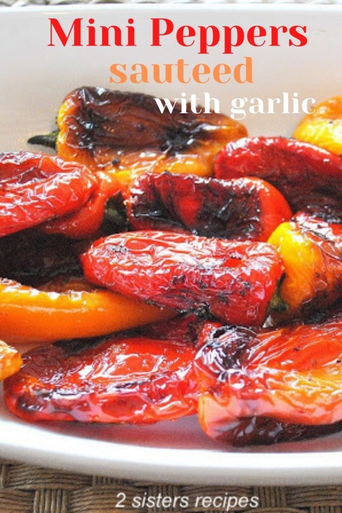 Mini Peppers Sautéed with Garlic - 2 Sisters Recipes by Anna and Liz