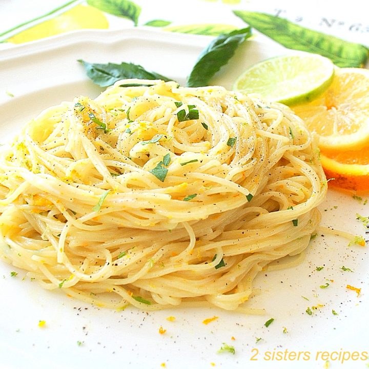 Angel Hair Pasta with Citrus Sauce - 2 Sisters Recipes by Anna and Liz
