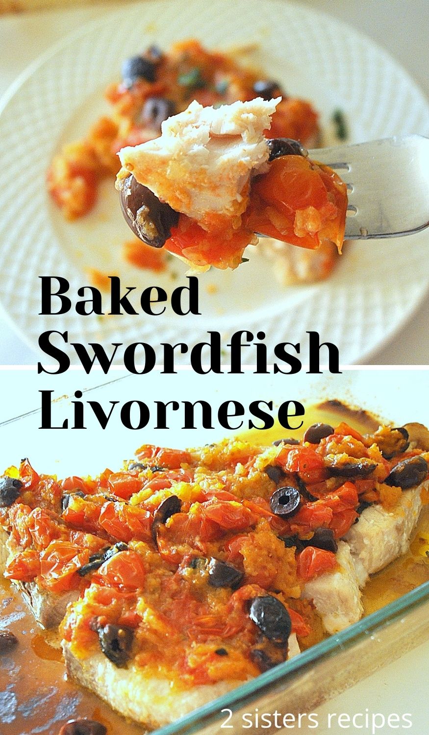Baked Swordfish Livornese 2 Sisters Recipes by Anna and Liz