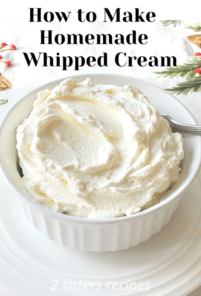 Homemade Whipped Cream by 2sistersrecipes.com
