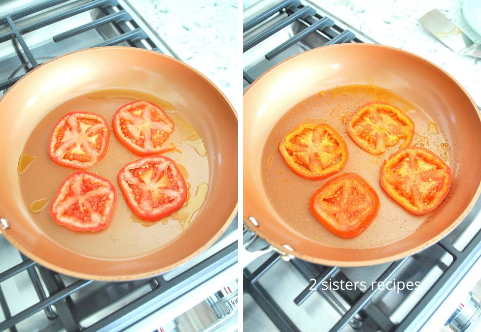 Pan-searing 4 tomato slice in a skillet. by 2sistersrecipes.com s