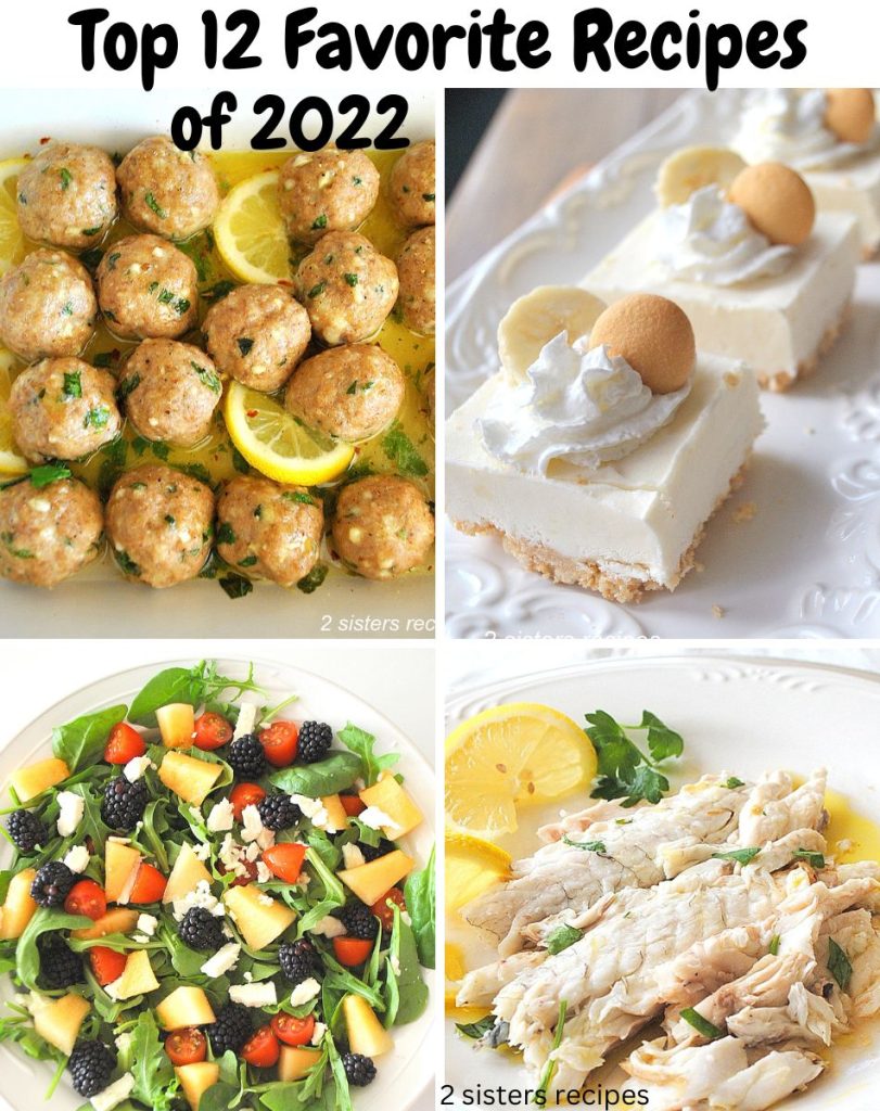 Top 12 Favorite Recipes of 2022. by 2sistersrecipes.com